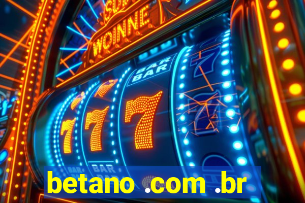 betano .com .br